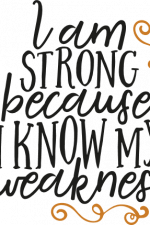 i am strong because i know my weakness, motivational free svg file