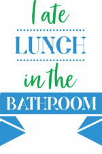 i ate lunch in the bathroom, funny restroom free svg file