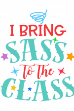 I Bring Sass To The Class, School Free Svg File