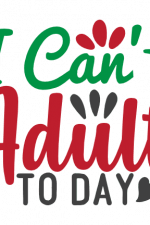 i can't adult to day, funny mom life svg File