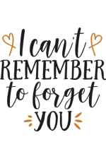 i can't remember to forget you, funny sarcasm free svg file