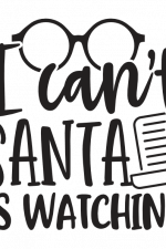 I Can't Santa Is Watching Free Svg File