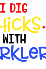 I Dig Chicks With Sparklers Free Svg File