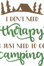 i don't need therapy i just need
  to go camping, camper free svg file
