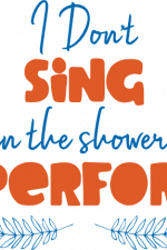 i don't sing in the shower i perform, bathroom free svg file