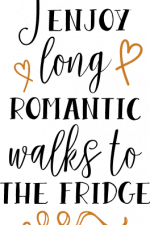 i enjoy long romantic walks to the
  fridge, funny free svg file