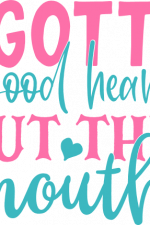 i gotta good heart but this mouth, sarcastic free svg file