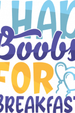 i had boobs for breakfast, baby onesie, funny free svg file