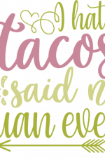 i hate tacos said no juan ever, funny taco tuesday free svg file
