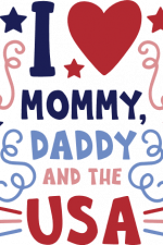 i love mommy daddy and the USA, 4th of july, patriotic baby free svg file