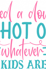 i need a double shot of whatever my kids are on, funny mom - free svg file for members