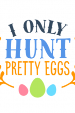 I Only Hunt Pretty Eggs, Funny, Easter Free Svg File