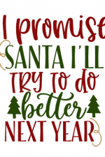 I Promise Santa I'll Try To Do Better, Christmas Free Svg File