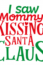 I Saw Mommy Kissing Santa Claus, Funny, Christmas Free Svg File