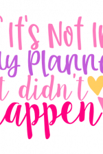 If It's Not In My Planner It Didn't Happen, Funny Planning Free Svg File