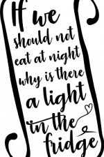 if we should not eat at night why is there a light in the fridge, funny free svg file