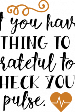 if you have nothing to be grateful
for check your pulse, motivational free svg file