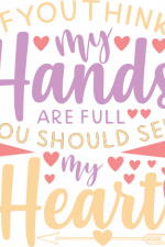 if you think my hands are full you should see my heart, motherhood free svg file