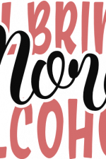 i'll bring more alcohol, sign, funny drinking free svg file