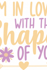i'm in love with the shape of you, valentine's day free svg file