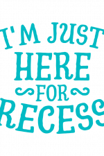 I'm Just Here For Recess, Funny Back To School Free Svg File
