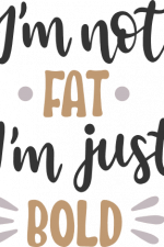 im not fat i'm just bold, t-shirt
free svg file
