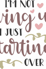 i'm not giving up i'm just
starting over, motivational free svg file