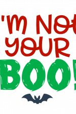 I'm Not Your Boo, Halloween Free Svg File