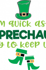 i'm quick as a leprechaun try to keep up, st patrick's day free svg file