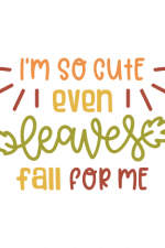 i'm so cute even leaves fall for me, autumn free svg file