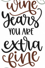 in wine years you are extra fine,
wine lover free svg file