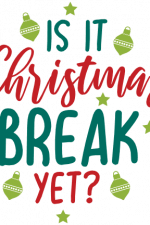 Is It Christmas Break Yet, Holiday Free Svg File