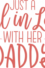 just a girl in love with her daddy, Father's Day free svg file