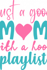 just a good mom with a hood playlist, mom life free svg file