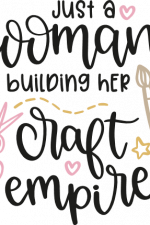 just a woman building her craft
  empire, crafting free svg file