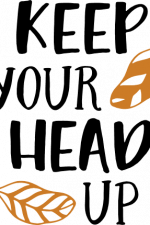 keep your head up, inspirational
free svg file