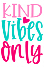 Kind Vibes Only, Kindness, Positive Free Svg File