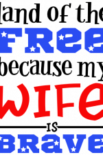 Land Of Free Because My Wife Is Brave, Army, America Free Svg File