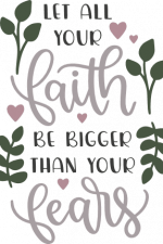 let all your faith be bigger than your fears, motivational free svg file