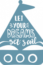 let your dreams set sail, boat, inspirational free svg file