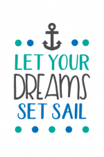 Let Your Dreams Set Sail, inspirational Free Svg File