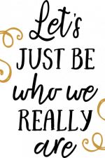 let's just be who we really are, inspirational free svg file