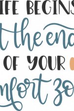 life begins at the end of your comfort zone, inspirational free svg file