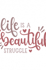 life is a beautiful struggle, motivational free svg file