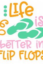 Life Is Better In Flip Flops, Summer Time, Vacay Mode, Beach Free Svg File