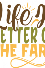 life is better on the farm, farming free svg file