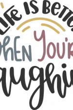 life is better when you're laughing, inspirational free svg file