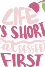 life is short eat dessert first, sign, funny free svg file