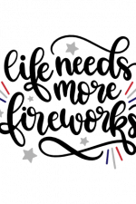 life needs more fireworks, 4th of july free svg file