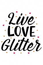Live Love Glitter, Feminine, Hearts Free Svg File